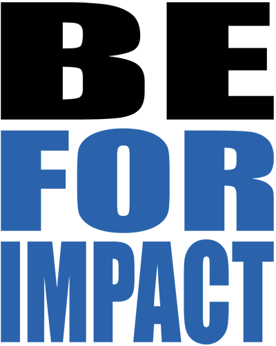BE FOR IMPACT